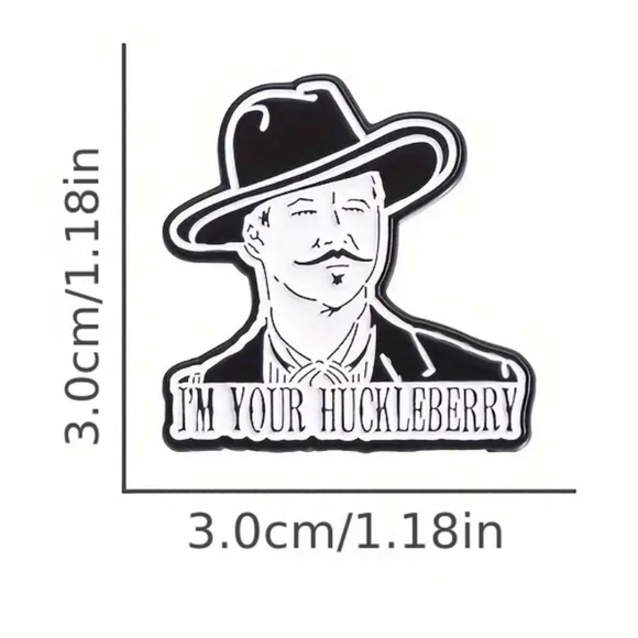 3/$25 “I’m Your Huckleberry” Doc Holiday Quote from Tombstone Val Kilmer - Picture 3 of 11